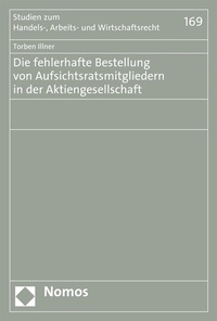 Abbildung von: Die fehlerhafte Bestellung von Aufsichtsratsmitgliedern in der Aktiengesellschaft - Nomos