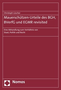 Abbildung von: Mauerschützen-Urteile des BGH, BVerfG und EGMR revisited - Nomos