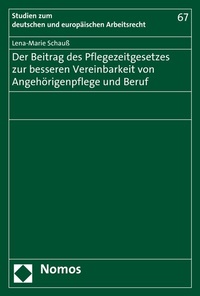 Abbildung von: Der Beitrag des Pflegezeitgesetzes zur besseren Vereinbarkeit von Angehörigenpflege und Beruf - Nomos