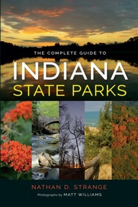Enlarge image Cover: The Complete Guide to Indiana State Parks - Indiana University Press