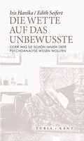 Cover: Die Wette auf das Unbewusste - Turia + Kant