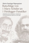 Cover: Ratschl&auml;ge von 1 Marx-Sch&uuml;ler an 1 Heidegger-Fanatiker - Turia + Kant