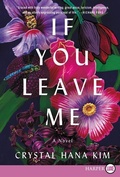 Cover: If You Leave Me: A Novel [Large Print] - HarperCollins