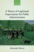 Cover: A Theory of Legitimate Expectations for Public Administration - OUP eBook