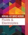 Cover: Nursing Key Topics Review: Fluids and Electrolytes - Elsevier