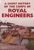 Cover: A Short History of the Corps of Royal Engineers - Institution of Royal Engineers