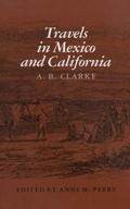 Cover: Travels in Mexico & Calif - Texas A & M University Press