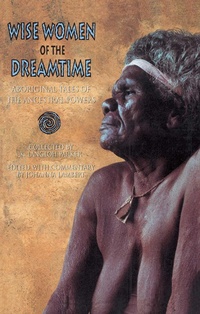 Abbildung von: Wise Women of the Dreamtime - Inner Traditions Bear and Company
