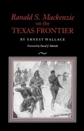 Cover: Ranald S. Mackenzie on the Texas Frontier - Texas A & M University Press