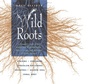 Cover: Wild Roots - Healing Arts Press