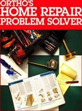 Cover: Ortho's Home Repair Problem Solver - Ortho Books