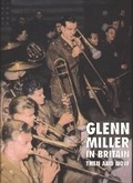 Cover: Glenn Miller in Britain: Then and Now - After the Battle