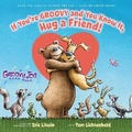 Cover: If You're Groovy and You Know It, Hug a Friend (Groovy Joe #3) - Scholastic US