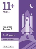 Cover: 11+ Maths Progress Papers Book 3: KS2, Ages 9-12 - Schofield & Sims Ltd