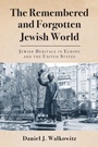 Cover: The Remembered and Forgotten Jewish World - Rutgers University Press