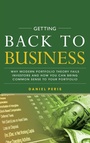Cover: Getting Back to Business: Why Modern Portfolio Theory Fails Investors and How You Can Bring Common Sense to Your Portfolio - McGraw-Hill Education