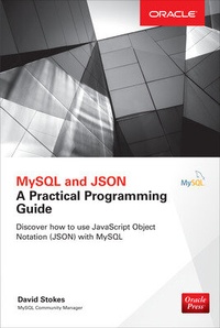 Enlarge image Cover: MySQL and JSON: A Practical Programming Guide - McGraw-Hill Education