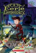 Cover: The Art Show Attacks!: A Branches Book (Eerie Elementary #9) - Scholastic US