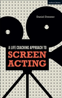 Abbildung von: A Life-coaching Approach to Screen Acting - Methuen Drama