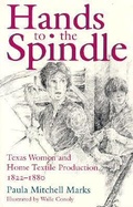Cover: Hands to the Spindle - Texas A & M University Press