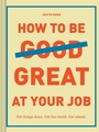 Cover: How to Be Great at Your Job - Chronicle Books