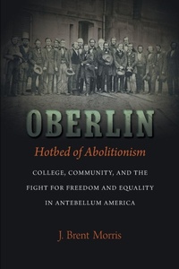 Abbildung von: Oberlin, Hotbed of Abolitionism - The University of North Carolina Press
