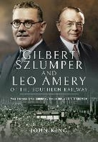 Abbildung von: Gilbert Szlumper and Leo Amery of the Southern Railway - Pen & Sword Transport