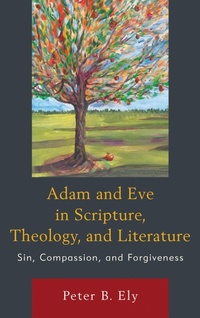 Abbildung von: Adam and Eve in Scripture, Theology, and Literature - Bloomsbury eBooks US