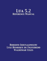 Enlarge image Cover: Lua 5.2 Reference Manual - 12th Media Services