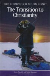 Enlarge image Cover: The Transition to Christianity - Nunavut Arctic College Media