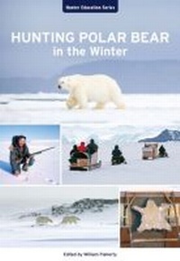 Enlarge image Cover: Hunting Polar Bear in the Winter - Nunavut Arctic College Media