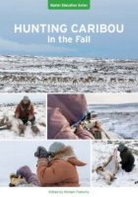 Enlarge image Cover: Hunting Caribou in the Fall - Nunavut Arctic College Media