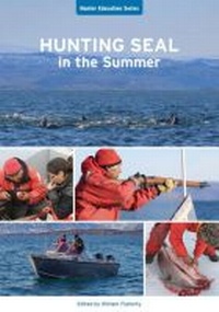 Enlarge image Cover: Hunting Seal in the Summer - Nunavut Arctic College Media