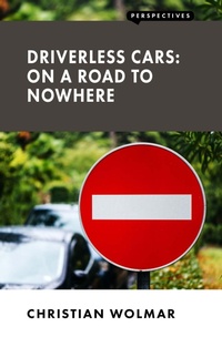 Enlarge image Cover: Driverless Cars: On a Road to Nowhere - London Publishing Partnership