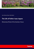 Cover: The Life of Father Isaac Jogues - Hansebooks