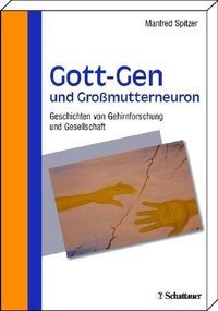 Abbildung von: Gott-Gen und Grossmutterneuron - Schattauer