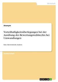 Abbildung von: Vorteilhaftigkeitsueberlegungen bei der Ausuebung des Bewertungswahlrechts bei Umwandlungen - GRIN Verlag