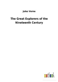 Enlarge image Cover: The Great Explorers of the Nineteenth Century - Outlook Verlag