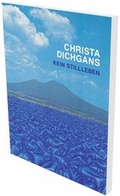 Cover: Christa Dichgans: Kein Stillleben - Snoeck