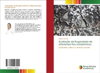 Abbildung von: Avaliacao da Rugosidade de diferentes fios ortodonticos - Novas Edicoes Academicas