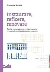 Abbildung von: Instaurare, reficere, renovare. Tutela, conservazione, restauro e riuso prima delle codificazioni ottocentesche - Arch&tipi;CELID