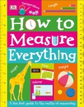 Cover: How to Measure Everything - DK Children
