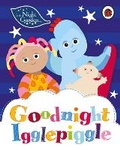 Cover: In the Night Garden: Goodnight Igglepiggle - Ladybird