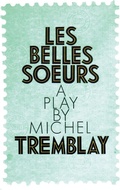 Cover: Belles Soeurs, Les - Talonbooks