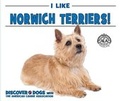 Cover: I Like Norwich Terriers! - Enslow Publishing