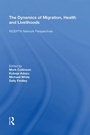 Cover: The Dynamics of Migration, Health and Livelihoods - Routledge