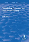 Cover: Trade Policy, Processing and New Zealand Forestry - Routledge
