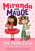 Cover: The Princess and the Absolutely Not a Princess (Miranda and Maude #1) - Amulet Books