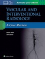 Cover: Vascular and Interventional Radiology: A Core Review - Lippincott Williams and Wilkins