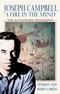 Cover: Joseph Campbell: A Fire in the Mind - Inner Traditions Bear and Company